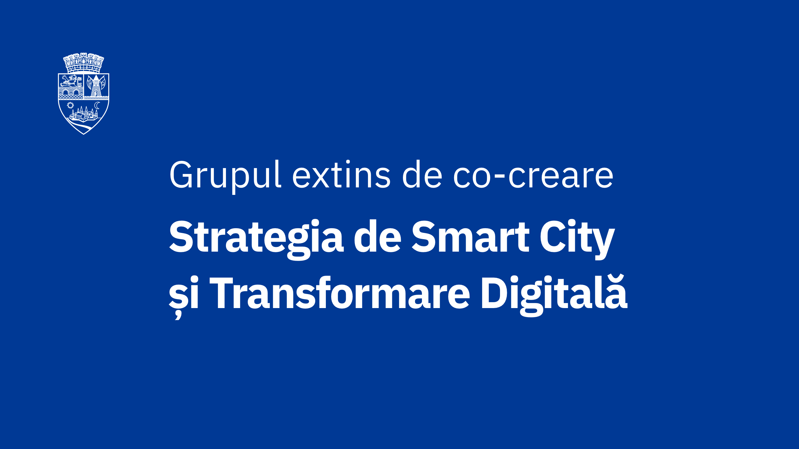 Grupul extins de co-creare pentru stakeholderi - Smart City și Transformare Digitală Timișoara 